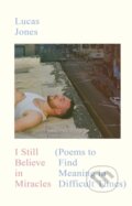 Kniha: I Still Believe in Miracles (Lucas Jones). Ebury Publishing, 2026 Kniha: I Still Believe in Miracles (Lucas Jones). Ebury Publishing, 2026