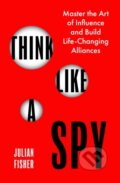 Kniha: Think Like a Spy (Julian Fisher). Little, Brown Book Group, 2026 Kniha: Think Like a Spy (Julian Fisher). Little, Brown Book Group, 2026
