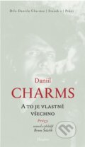 Kniha: A to je vlastně všechno (Daniil Charms). Dauphin, 2026 Kniha: A to je vlastně všechno (Daniil Charms). Dauphin, 2026