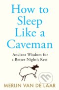 Kniha: How to Sleep Like a Caveman (Merijn van de Laar). HarperCollins Publishers, 2026 Kniha: How to Sleep Like a Caveman (Merijn van de Laar). HarperCollins Publishers, 2026