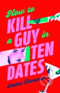 Kniha: How to Kill a Guy in Ten Dates (Shailee Thompson). Simon & Schuster, 2026 Kniha: How to Kill a Guy in Ten Dates (Shailee Thompson). Simon & Schuster, 2026