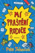 Kniha: Mí praštění rodiče (Pete Johnson). Mladá fronta, 2026 Kniha: Mí praštění rodiče (Pete Johnson). Mladá fronta, 2026