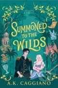Kniha: Summoned to the Wilds (A.K. Caggiano). Sourcebooks, 2026 Kniha: Summoned to the Wilds (A.K. Caggiano). Sourcebooks, 2026