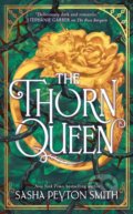 Kniha: The Thorn Queen (Sasha Peyton Smith). HarperCollins Publishers, 2026 Kniha: The Thorn Queen (Sasha Peyton Smith). HarperCollins Publishers, 2026