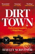 Kniha: Dirt Town (Hayley Scrivenor). Pan Macmillan, 2023 Kniha: Dirt Town (Hayley Scrivenor). Pan Macmillan, 2023
