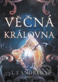 Kniha: Věčná královna (L.J. Andrews). Nakladatelství Fragment, 2026 Kniha: Věčná královna (L.J. Andrews). Nakladatelství Fragment, 2026