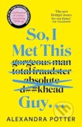 Kniha: So, I Met This Guy . . . (Alexandra Potter). Pan Macmillan, 2026 Kniha: So, I Met This Guy . . . (Alexandra Potter). Pan Macmillan, 2026