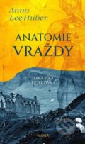 Kniha: Anatomie vraždy (Anna Lee Huber). Moba, 2026 Kniha: Anatomie vraždy (Anna Lee Huber). Moba, 2026