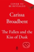 Kniha: The Fallen and the Kiss of Dusk (Carissa Broadbent). Pan Macmillan, 2026 Kniha: The Fallen and the Kiss of Dusk (Carissa Broadbent). Pan Macmillan, 2026