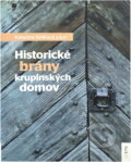 Kniha: Historické brány krupinských domov (Katarína Vošková). , 2014 Kniha: Historické brány krupinských domov (Katarína Vošková). , 2014