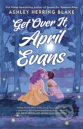 Kniha: Get Over It, April Evans (Ashley Herring Blake). Little, Brown Book Group, 2026 Kniha: Get Over It, April Evans (Ashley Herring Blake). Little, Brown Book Group, 2026