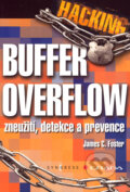 Hacking - Buffer Overflow - James C. Foster, Grada, 2007