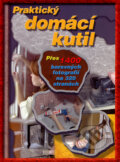 Kniha: Praktický domácí kutil (Knižní expres). Knižní expres, 2004 Kniha: Praktický domácí kutil (Knižní expres). Knižní expres, 2004