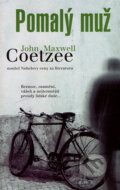 Kniha: Pomalý muž (John Maxwell Coetzee). Metafora, 2007 Kniha: Pomalý muž (John Maxwell Coetzee). Metafora, 2007