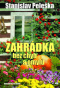 Kniha: Zahrádka bez chyb a omylů (Stanislav Peleška). Brána, 2007 Kniha: Zahrádka bez chyb a omylů (Stanislav Peleška). Brána, 2007