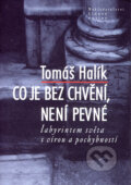 Kniha: Co je bez chvění, není pevné (Tomáš Halík). Nakladatelství Lidové noviny, 2007 Kniha: Co je bez chvění, není pevné (Tomáš Halík). Nakladatelství Lidové noviny, 2007