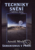 Kniha: Techniky snění v bdělém stavu (Arnold Mindell). Fontána, 2007 Kniha: Techniky snění v bdělém stavu (Arnold Mindell). Fontána, 2007