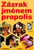 Kniha: Zázrak jménem propolis (G. Z. Minedžajan a J. Richter). Eko-konzult, 2003 Kniha: Zázrak jménem propolis (G. Z. Minedžajan a J. Richter). Eko-konzult, 2003