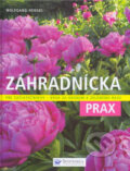 Kniha: Záhradnícka prax (Wolfgang Hensel). Svojtka&Co., 2007 Kniha: Záhradnícka prax (Wolfgang Hensel). Svojtka&Co., 2007
