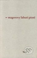 Magorovy labutí písně - Ivan Martin Jirous, Torst, 2006