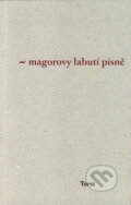 Kniha: Magorovy labutí písně (Ivan Martin Jirous). Torst, 2006 Kniha: Magorovy labutí písně (Ivan Martin Jirous). Torst, 2006