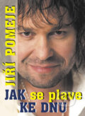 Kniha: Jak se plave ke dnu (Jiří Pomeje). BVD, 2007 Kniha: Jak se plave ke dnu (Jiří Pomeje). BVD, 2007