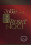 Kniha: Ruské noci (Vladimir F. Odojevskij). Vydavateľstvo Spolku slovenských spisovateľov, 2006 Kniha: Ruské noci (Vladimir F. Odojevskij). Vydavateľstvo Spolku slovenských spisovateľov, 2006