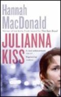 Kniha: Julianna Kiss (Hannah MacDonald). Abacus, 2007 Kniha: Julianna Kiss (Hannah MacDonald). Abacus, 2007