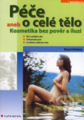 Kniha: Péče o celé tělo (Vlasta Feřteková). Grada, 2007 Kniha: Péče o celé tělo (Vlasta Feřteková). Grada, 2007