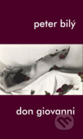 Kniha: Don Giovanni (Peter Bilý). Slovenský spisovateľ, 2007 Kniha: Don Giovanni (Peter Bilý). Slovenský spisovateľ, 2007