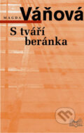 Kniha: S tváří beránka (Magda Váňová). Šulc - Švarc, 2007 Kniha: S tváří beránka (Magda Váňová). Šulc - Švarc, 2007
