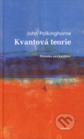 Kniha: Kvantová teorie (John Polkinghorne). Dokořán, 2007 Kniha: Kvantová teorie (John Polkinghorne). Dokořán, 2007