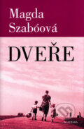 Kniha: Dveře (Magda Szabóová). Academia, 2007 Kniha: Dveře (Magda Szabóová). Academia, 2007