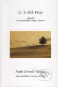 Kniha: Co si bůh přeje (Neale Donald Walsch). Pragma, 2007 Kniha: Co si bůh přeje (Neale Donald Walsch). Pragma, 2007