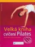 Kniha: Velká kniha cvičení Pilates (Michaela Dreps-Bimbi). Svojtka&Co., 2007 Kniha: Velká kniha cvičení Pilates (Michaela Dreps-Bimbi). Svojtka&Co., 2007