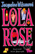 Kniha: Lola Rose (Jacqueline Wilson). BB/art, 2007 Kniha: Lola Rose (Jacqueline Wilson). BB/art, 2007