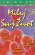 Kniha: Miluj svůj život (Louise L. Hay). Pragma, 2007 Kniha: Miluj svůj život (Louise L. Hay). Pragma, 2007