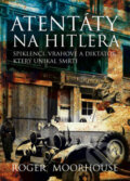 Kniha: Atentáty na Hitlera (Roger Moorhouse). BB/art, 2007 Kniha: Atentáty na Hitlera (Roger Moorhouse). BB/art, 2007
