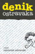 Kniha: Denik Ostravaka (Ostravak Ostravski). Repronis, 2007 Kniha: Denik Ostravaka (Ostravak Ostravski). Repronis, 2007