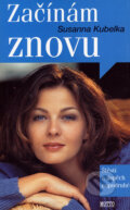 Kniha: Začínám znovu (Susanna Kubelka). Motto, 2004 Kniha: Začínám znovu (Susanna Kubelka). Motto, 2004
