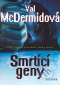 Kniha: Smrtící geny (Val McDermidová). BB/art, 2007 Kniha: Smrtící geny (Val McDermidová). BB/art, 2007