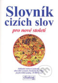 Kniha: Slovník cizích slov pro nové století (Dialog). Dialog, 2007 Kniha: Slovník cizích slov pro nové století (Dialog). Dialog, 2007