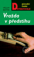 Kniha: Vražda v předstihu (Václav Bešťák). Moba, 2007 Kniha: Vražda v předstihu (Václav Bešťák). Moba, 2007