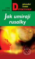 Kniha: Jak umírají rusalky (Lydie Junková). Moba, 2007 Kniha: Jak umírají rusalky (Lydie Junková). Moba, 2007