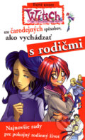 Kniha: W.I.T.C.H. - Sto čarodejných spôsobov, ako vychádzať s rodičmi (Egmont SK). Egmont SK, 2007 Kniha: W.I.T.C.H. - Sto čarodejných spôsobov, ako vychádzať s rodičmi (Egmont SK). Egmont SK, 2007