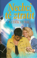 Kniha: Nechci tě ztratit (Luděk Stínil). Petra, 2007 Kniha: Nechci tě ztratit (Luděk Stínil). Petra, 2007