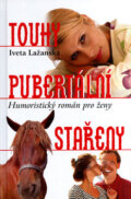 Kniha: Touhy pubertální stařeny (Iveta Lažanská). Nakladatelství Erika, 2007 Kniha: Touhy pubertální stařeny (Iveta Lažanská). Nakladatelství Erika, 2007