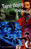 Kniha: Tajné dějiny (Joel Levy). Metafora, 2007 Kniha: Tajné dějiny (Joel Levy). Metafora, 2007