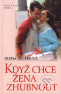 Kniha: Když chce žena zhubnout (Irena Fuchsová). Nakladatelství Erika, 2005 Kniha: Když chce žena zhubnout (Irena Fuchsová). Nakladatelství Erika, 2005