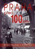 Kniha: Praha před 100 lety (Karel Sýs a Miloš Heyduk). BVD, 2007 Kniha: Praha před 100 lety (Karel Sýs a Miloš Heyduk). BVD, 2007